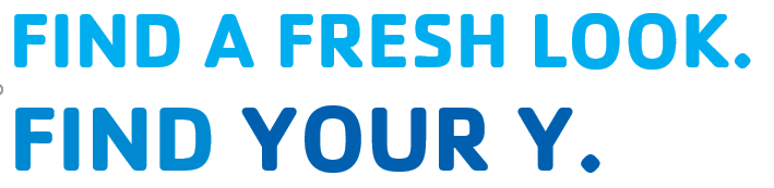 Find a Fresh Look. Fid Your Y.